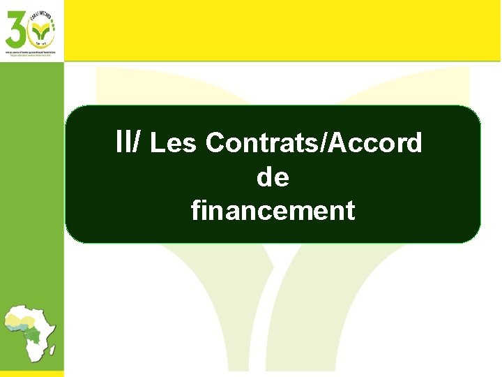 II/ Les Contrats/Accord de financement 