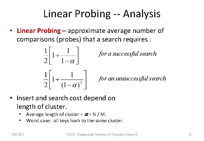 Linear Probing -- Analysis • Linear Probing – approximate average number of comparisons (probes)