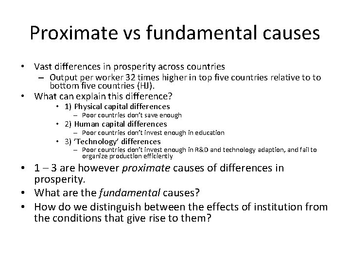 Proximate vs fundamental causes • Vast differences in prosperity across countries – Output per
