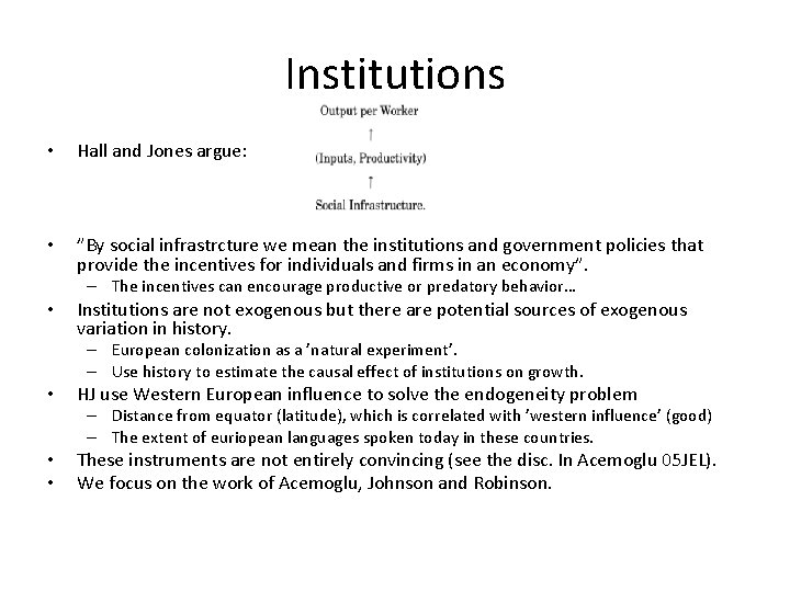 Institutions • Hall and Jones argue: • ”By social infrastrcture we mean the institutions