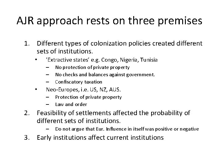 AJR approach rests on three premises 1. Different types of colonization policies created different