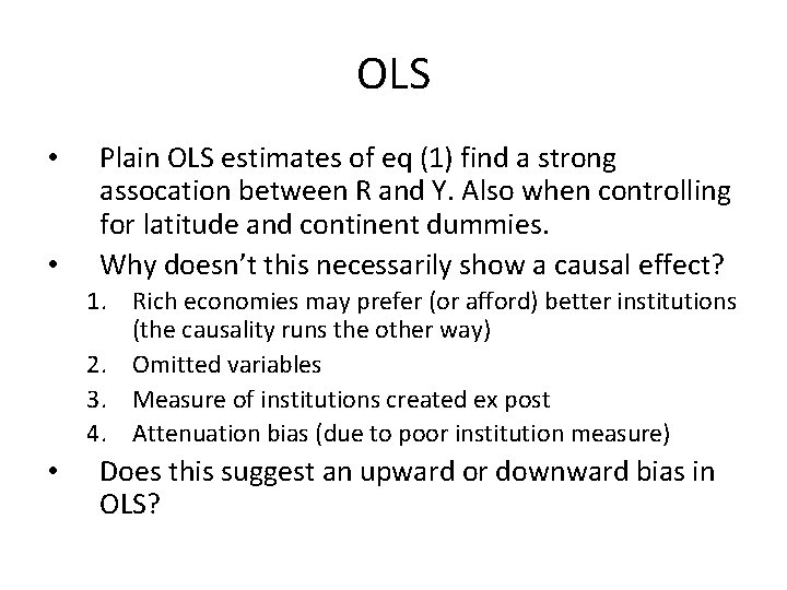 OLS • • Plain OLS estimates of eq (1) find a strong assocation between
