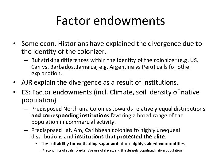 Factor endowments • Some econ. Historians have explained the divergence due to the identity
