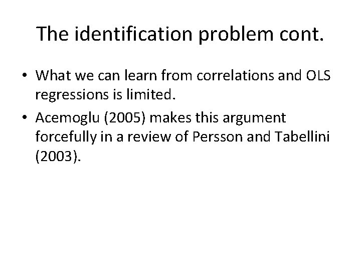 The identification problem cont. • What we can learn from correlations and OLS regressions
