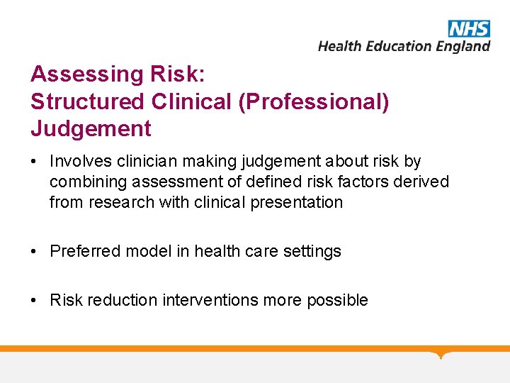 Assessing Risk: Structured Clinical (Professional) Judgement • Involves clinician making judgement about risk by