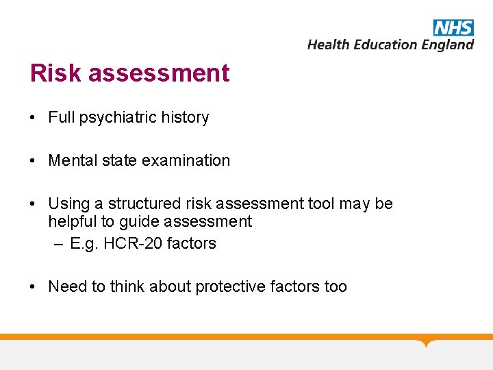 Risk assessment • Full psychiatric history • Mental state examination • Using a structured