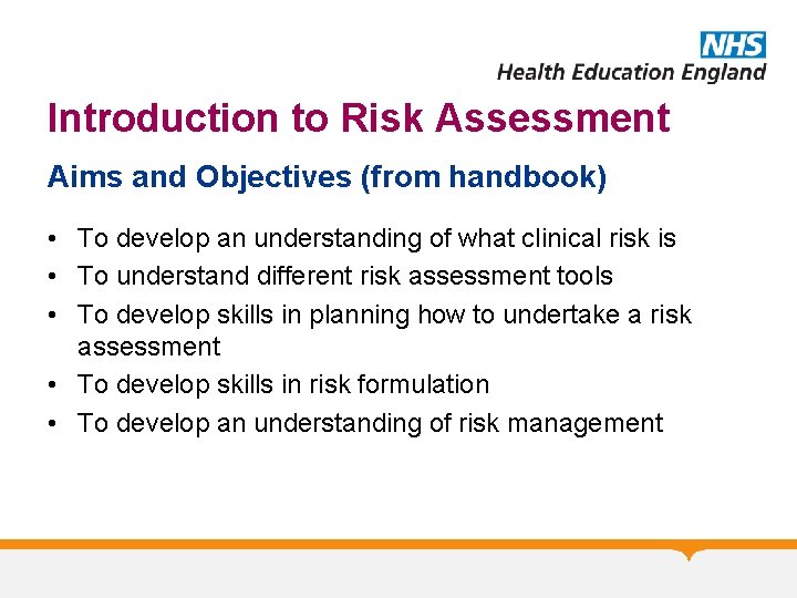 Introduction to Risk Assessment Aims and Objectives (from handbook) • To develop an understanding