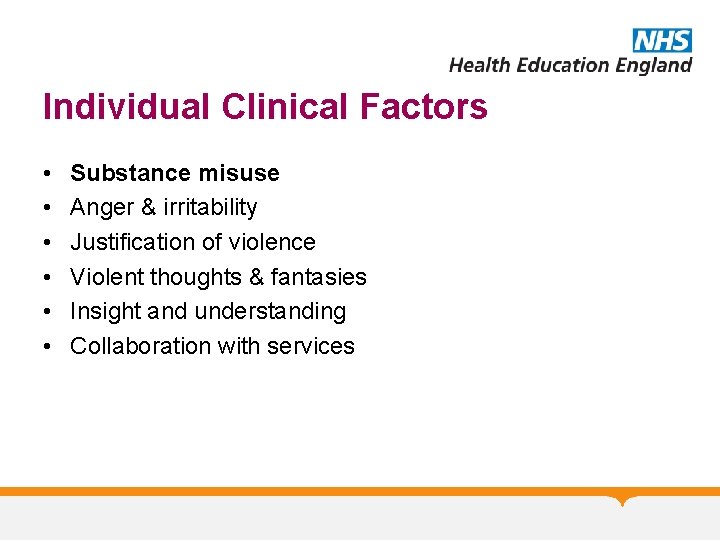 Individual Clinical Factors • • • Substance misuse Anger & irritability Justification of violence