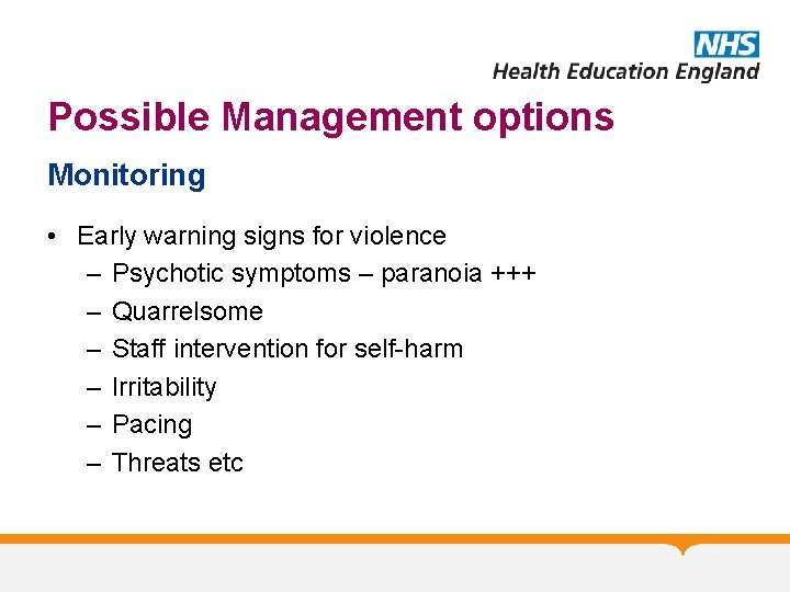 Possible Management options Monitoring • Early warning signs for violence – Psychotic symptoms –