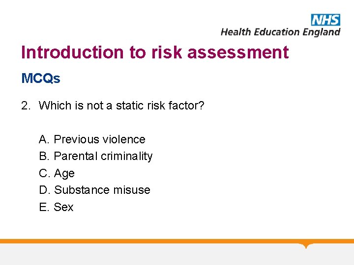 Introduction to risk assessment MCQs 2. Which is not a static risk factor? A.