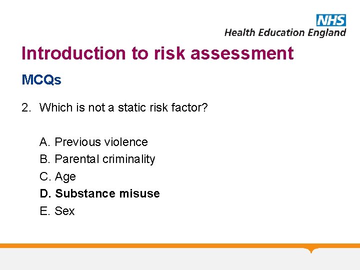 Introduction to risk assessment MCQs 2. Which is not a static risk factor? A.