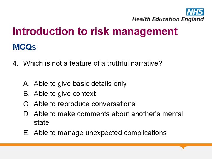 Introduction to risk management MCQs 4. Which is not a feature of a truthful