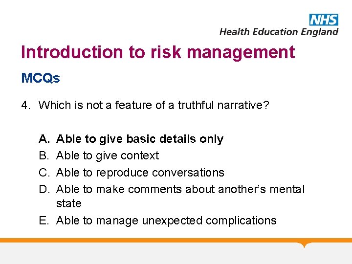 Introduction to risk management MCQs 4. Which is not a feature of a truthful