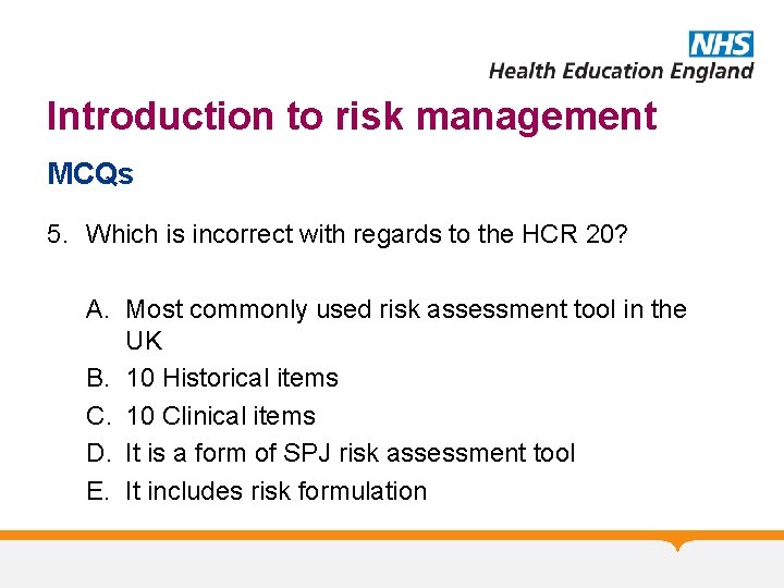 Introduction to risk management MCQs 5. Which is incorrect with regards to the HCR