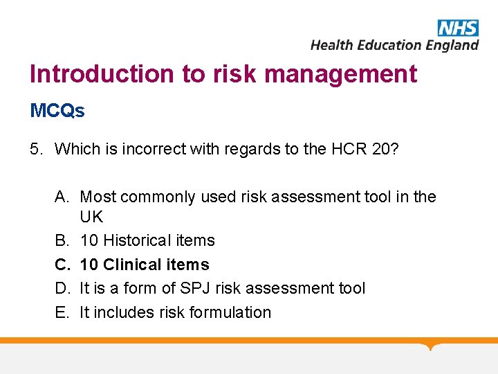 Introduction to risk management MCQs 5. Which is incorrect with regards to the HCR