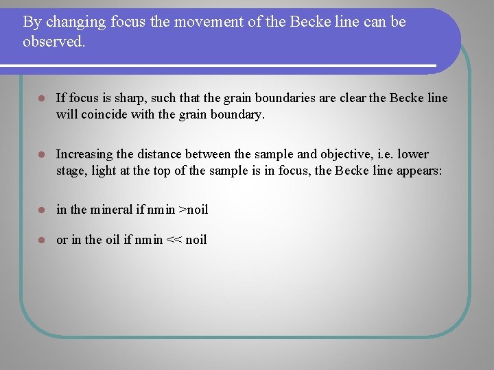 By changing focus the movement of the Becke line can be observed. l If By changing focus the movement of the Becke line can be observed. l If