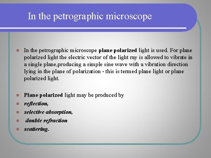 In the petrographic microscope l In the petrographic microscope plane polarized light is used. In the petrographic microscope l In the petrographic microscope plane polarized light is used.