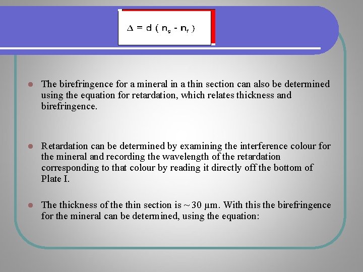 l The birefringence for a mineral in a thin section can also be determined l The birefringence for a mineral in a thin section can also be determined