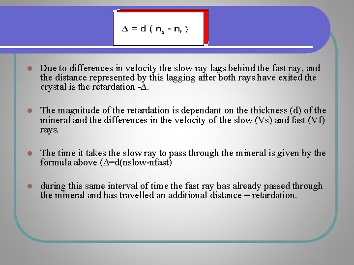 l Due to differences in velocity the slow ray lags behind the fast ray, l Due to differences in velocity the slow ray lags behind the fast ray,