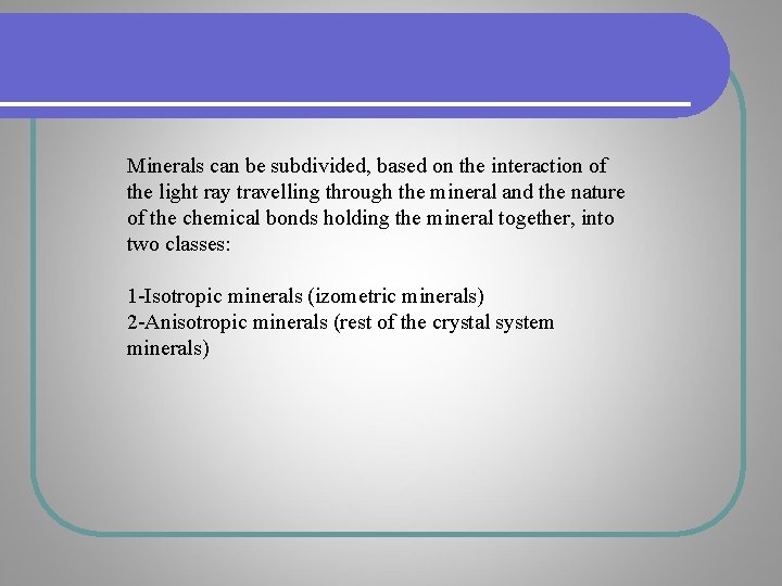 Minerals can be subdivided, based on the interaction of the light ray travelling through Minerals can be subdivided, based on the interaction of the light ray travelling through