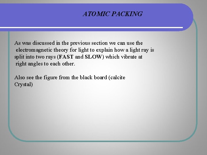 ATOMIC PACKING As was discussed in the previous section we can use the electromagnetic ATOMIC PACKING As was discussed in the previous section we can use the electromagnetic