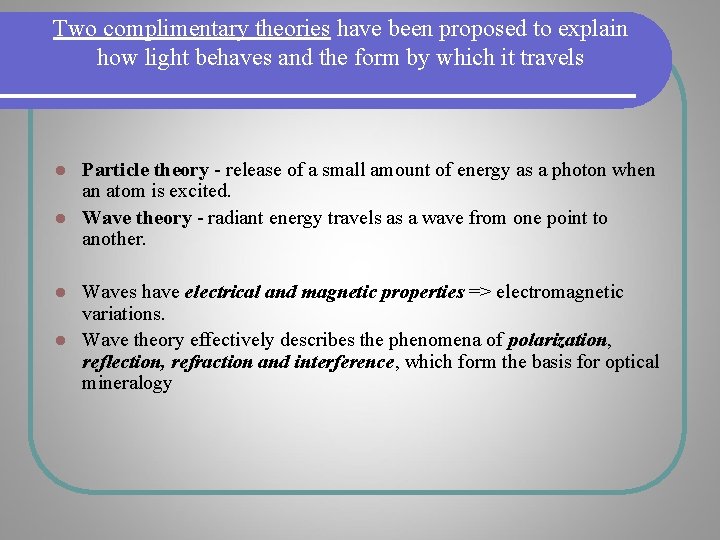 Two complimentary theories have been proposed to explain how light behaves and the form Two complimentary theories have been proposed to explain how light behaves and the form