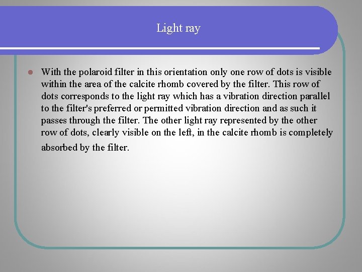 Light ray l With the polaroid filter in this orientation only one row of Light ray l With the polaroid filter in this orientation only one row of