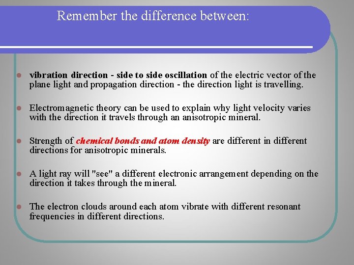 Remember the difference between: l vibration direction - side to side oscillation of the Remember the difference between: l vibration direction - side to side oscillation of the