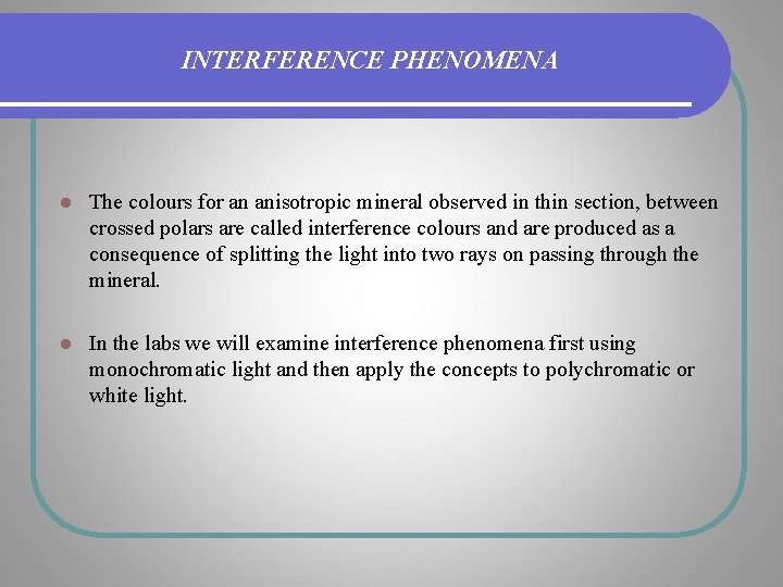 INTERFERENCE PHENOMENA l The colours for an anisotropic mineral observed in thin section, between INTERFERENCE PHENOMENA l The colours for an anisotropic mineral observed in thin section, between