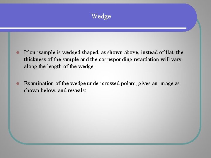 Wedge l If our sample is wedged shaped, as shown above, instead of flat, Wedge l If our sample is wedged shaped, as shown above, instead of flat,