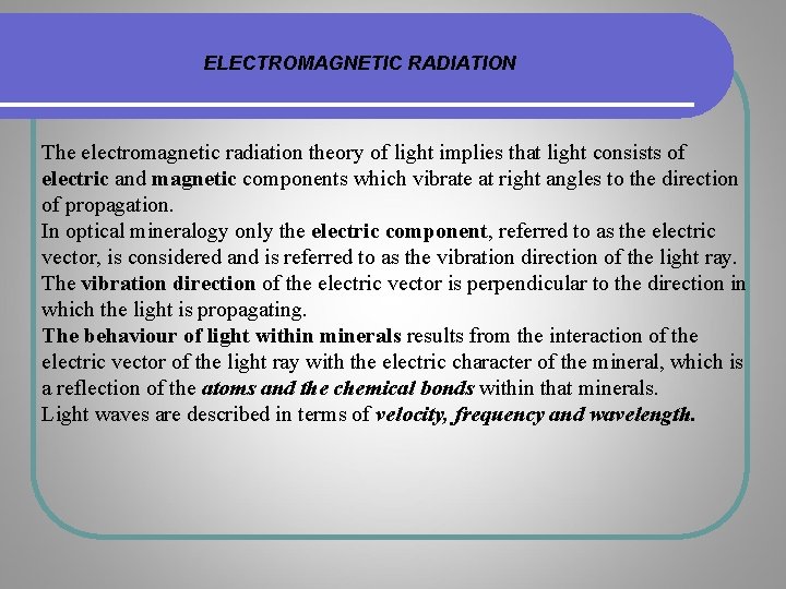 ELECTROMAGNETIC RADIATION The electromagnetic radiation theory of light implies that light consists of electric ELECTROMAGNETIC RADIATION The electromagnetic radiation theory of light implies that light consists of electric
