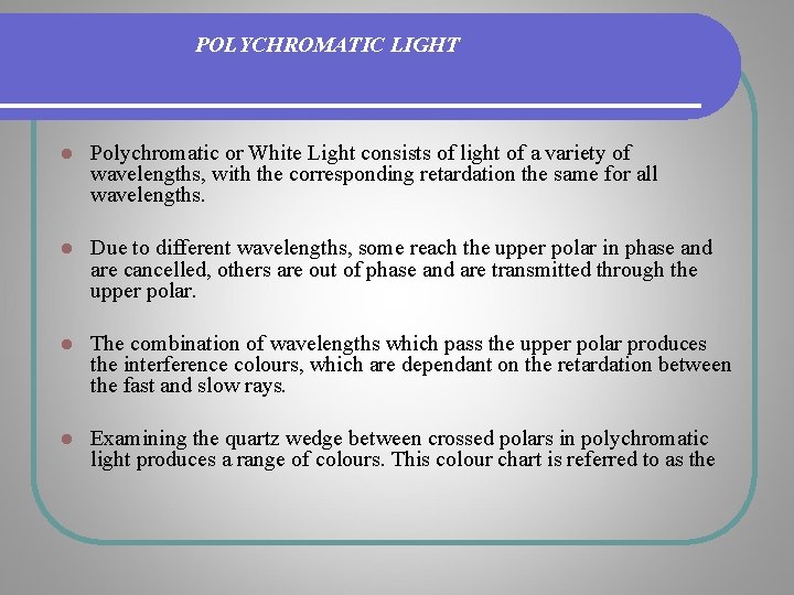 POLYCHROMATIC LIGHT l Polychromatic or White Light consists of light of a variety of POLYCHROMATIC LIGHT l Polychromatic or White Light consists of light of a variety of