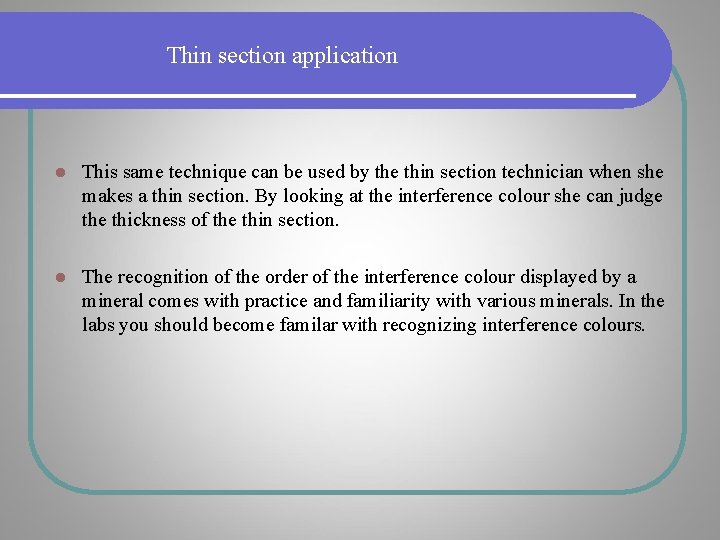 Thin section application l This same technique can be used by the thin section Thin section application l This same technique can be used by the thin section