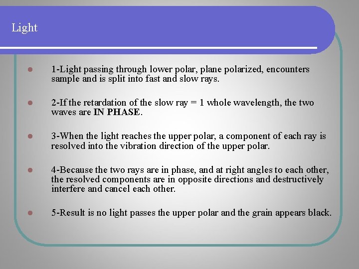 Light l 1 -Light passing through lower polar, plane polarized, encounters sample and is Light l 1 -Light passing through lower polar, plane polarized, encounters sample and is
