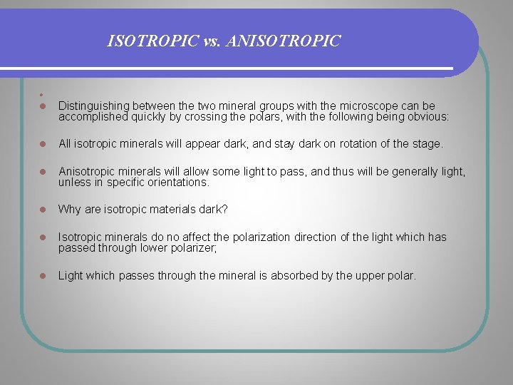 ISOTROPIC vs. ANISOTROPIC l l Distinguishing between the two mineral groups with the microscope ISOTROPIC vs. ANISOTROPIC l l Distinguishing between the two mineral groups with the microscope