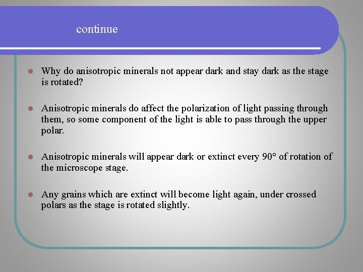 continue l Why do anisotropic minerals not appear dark and stay dark as the continue l Why do anisotropic minerals not appear dark and stay dark as the