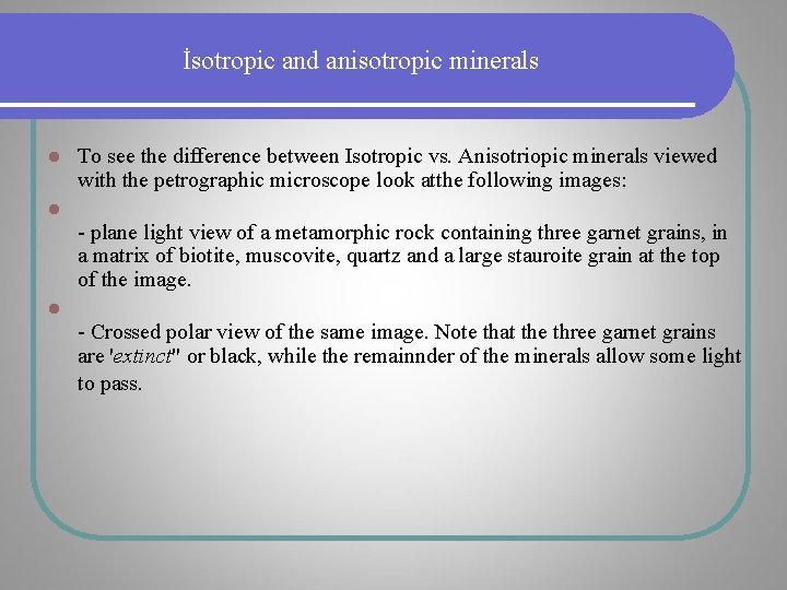 İsotropic and anisotropic minerals l To see the difference between Isotropic vs. Anisotriopic minerals İsotropic and anisotropic minerals l To see the difference between Isotropic vs. Anisotriopic minerals