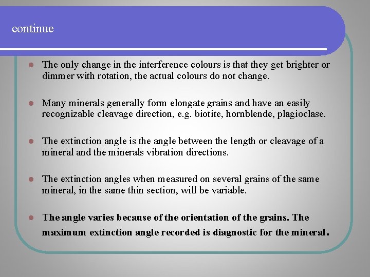 continue l The only change in the interference colours is that they get brighter continue l The only change in the interference colours is that they get brighter