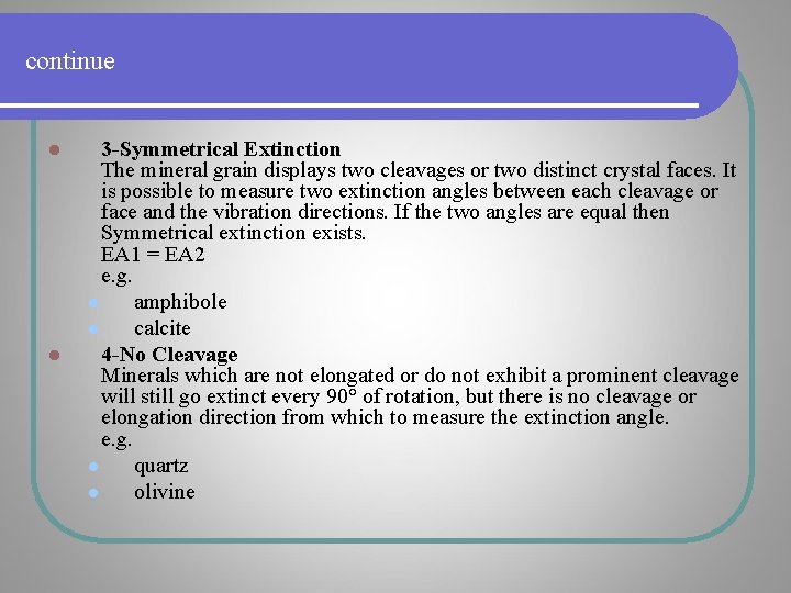 continue l l 3 -Symmetrical Extinction The mineral grain displays two cleavages or two continue l l 3 -Symmetrical Extinction The mineral grain displays two cleavages or two