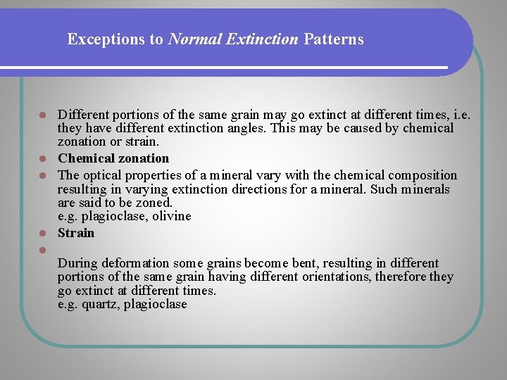 Exceptions to Normal Extinction Patterns Different portions of the same grain may go extinct Exceptions to Normal Extinction Patterns Different portions of the same grain may go extinct