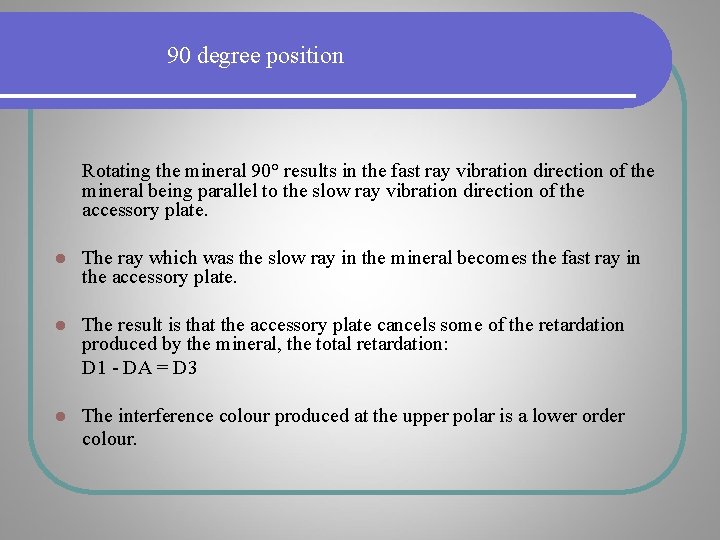 90 degree position Rotating the mineral 90° results in the fast ray vibration direction 90 degree position Rotating the mineral 90° results in the fast ray vibration direction