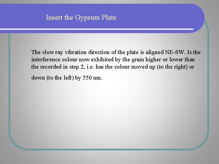 Insert the Gypsum Plate The slow ray vibration direction of the plate is aligned Insert the Gypsum Plate The slow ray vibration direction of the plate is aligned