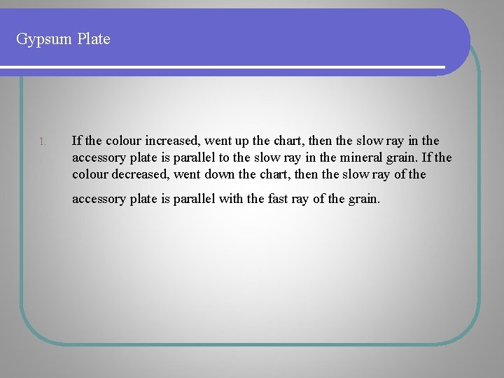 Gypsum Plate 1. If the colour increased, went up the chart, then the slow Gypsum Plate 1. If the colour increased, went up the chart, then the slow