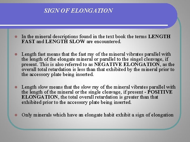 SIGN OF ELONGATION l In the mineral descriptions found in the text book the SIGN OF ELONGATION l In the mineral descriptions found in the text book the