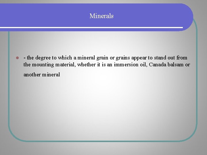 Minerals l - the degree to which a mineral grain or grains appear to Minerals l - the degree to which a mineral grain or grains appear to