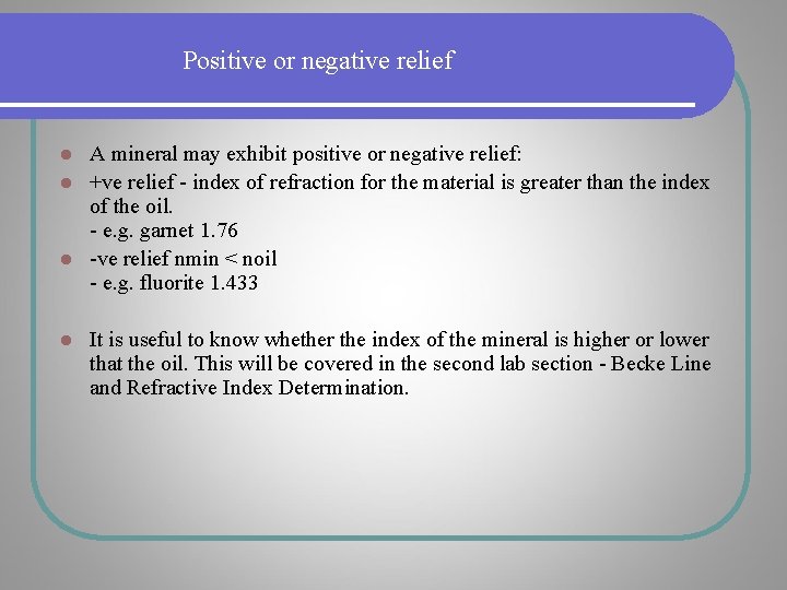 Positive or negative relief A mineral may exhibit positive or negative relief: l +ve Positive or negative relief A mineral may exhibit positive or negative relief: l +ve
