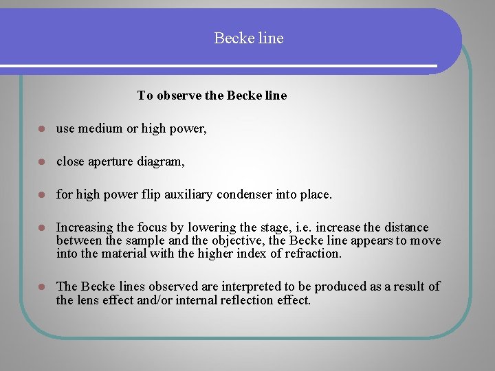 Becke line To observe the Becke line l use medium or high power, l Becke line To observe the Becke line l use medium or high power, l