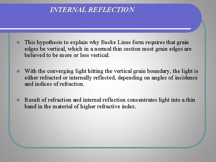 INTERNAL REFLECTION l This hypothesis to explain why Becke Lines form requires that grain INTERNAL REFLECTION l This hypothesis to explain why Becke Lines form requires that grain
