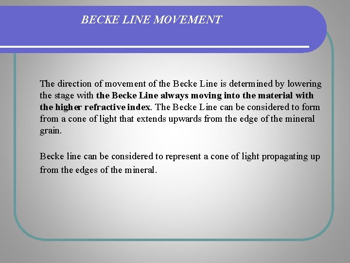 BECKE LINE MOVEMENT The direction of movement of the Becke Line is determined by BECKE LINE MOVEMENT The direction of movement of the Becke Line is determined by