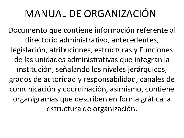 MANUAL DE ORGANIZACIÓN Documento que contiene información referente al directorio administrativo, antecedentes, legislación, atribuciones,